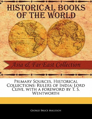 Rulers of India: Lord Clive - Malleson, George Bruce, and Wentworth, T S (Foreword by)