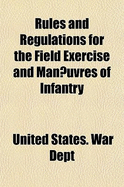 Rules and Regulations for the Field Exercise and Man Uvres of Infantry