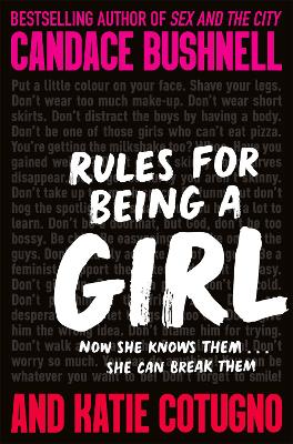 Rules for Being a Girl - Bushnell, Candace, and Cotugno, Katie