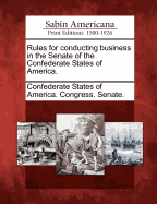 Rules for Conducting Business in the Senate of the Confederate States of America