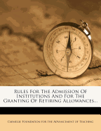 Rules for the Admission of Institutions and for the Granting of Retiring Allowances