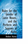Rules for the Gender of Latin Nouns, and the Perfects and Supines of Verbs