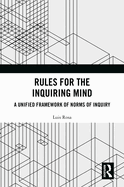 Rules for the Inquiring Mind: A Unified Framework of Norms of Inquiry