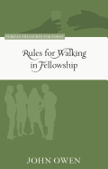 Rules for Walking in Fellowship - Owen, John, and Whitla, David G (Editor)