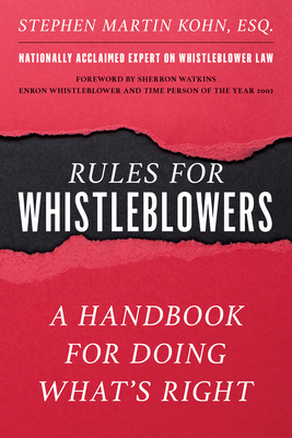Rules for Whistleblowers: A Handbook for Doing What's Right - Kohn, Stephen M., and Watkins, Sherron (Foreword by)