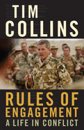 Rules of Engagement: A Life in Conflict - Collins, Tim