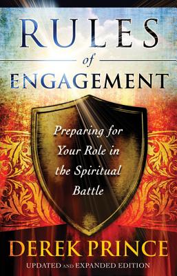 Rules of Engagement: Preparing for Your Role in the Spiritual Battle - Prince, Derek, Dr.