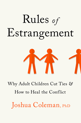 Rules of Estrangement: Why Adult Children Cut Ties and How to Heal the Conflict - Coleman, Joshua