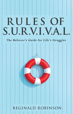 Rules of S.U.R.V.I.VA.L.: The Believer's Guide for Life's Struggles - Robinson, Reginald