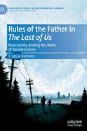 Rules of the Father in The Last of Us: Masculinity Among the Ruins of Neoliberalism