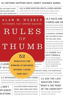 Rules of Thumb: 52 Truths for Winning at Business Without Losing Your Self - Webber, Alan M