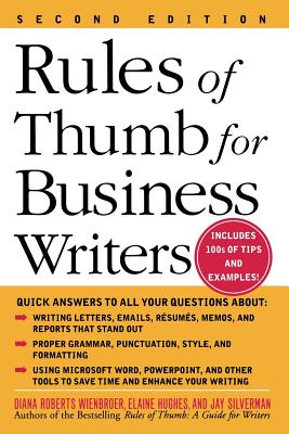 Rules of Thumb for Business Writers - Wienbroer, Diana, and Hughes, Elaine, and Silverman, Jay