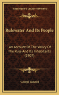 Rulewater And Its People: An Account Of The Valley Of The Rule And Its Inhabitants (1907)