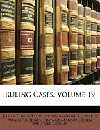 Ruling Cases, Volume 19