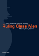 Ruling Class Men: Money, Sex, Power