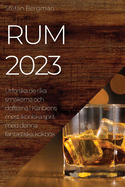 Rum 2023: Utforska de rika smakerna och dofterna i Karibiens mest ikoniska sprit med denna fantastiska kokbok