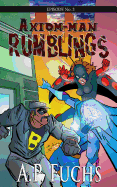 Rumblings: A Superhero Novel [Axiom-Man Saga Episode No. 3]