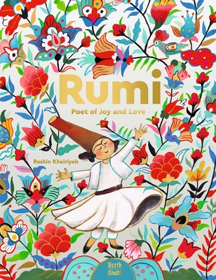 Rumi-Poet of Joy and Love - Kheiriyeh, Rashin, and Rumi (From an idea by)