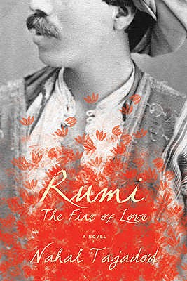 Rumi: The Fire of Love - Tajadod, Nahal