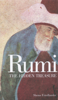 Rumi: The Hidden Treasure - Friedlander, Shems