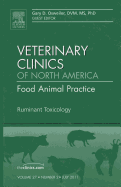 Ruminant Toxicology, an Issue of Veterinary Clinics: Food Animal Practice: Volume 27-2