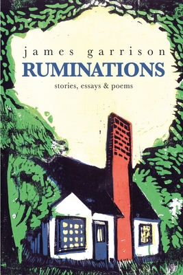 Ruminations: stories, essays & poems - Garrison, James