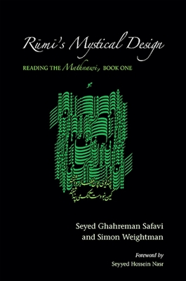 Rumi's Mystical Design: Reading the Mathnawi, Book One - Safavi, Seyed Ghahreman, and Weightman, Simon, and Nasr, Seyyed Hossein (Foreword by)