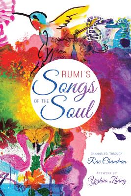 Rumi's Songs of the Soul - Chandran, Rae, and Zhang, Yizhao