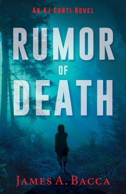 Rumor of Death: An AJ Conti Novel - Bacca, James a