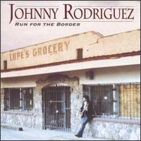 Run for the Border - Johnny Rodriguez