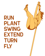 Run Plant Swing Extend Turn Fly: Pole Vault Gift for People Who Love Pole Vaulting - Track and Field Athlete - Blank Lined Journal or Notebook