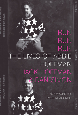 Run Run Run: The Lives of Abbie Hoffman - Hoffman, Jack, and Simon, Daniel, and Krassner, Paul (Foreword by)