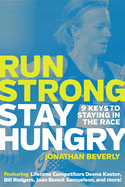 Run Strong, Stay Hungry: 9 Keys to Staying in the Race
