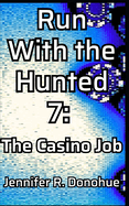 Run With the Hunted 7: The Casino Job