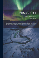 Runakefli: Le Runic Rim-Stok, Ou Calendrier Runique, Auquel Est Ajout?e Une Ode Tir?e de l'Edda Smundar, Appel?e Thryms-Quida...