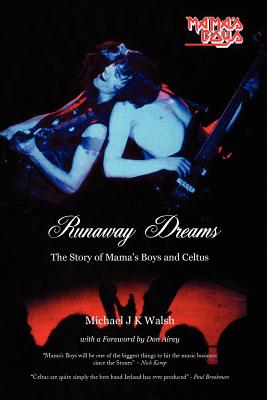 Runaway Dreams: The Story of Mama's Boys and Celtus - Walsh, Michael J K, and Airey, Don (Foreword by)