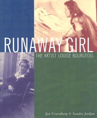 Runaway Girl: The Artist Louise Bourgeois - Greenberg, Jan, and Jordan, Sandra