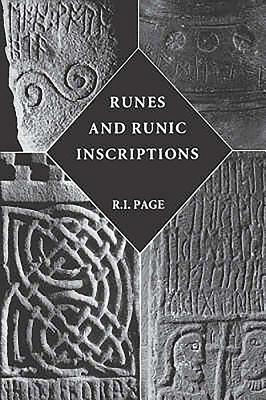 Runes and Runic Inscriptions: Collected Essays on Anglo-Saxon and Viking Runes - Page, R I
