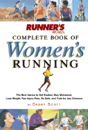 Runner's World Complete Book of Women's Running: The Best Advice to Get Started, Stay Motivated, Lose Weight, Run Injury-Free, Be Safe, and Train for Any Distance - Scott, Dagny, and Burfoot, Amby (Foreword by), and Barrios, Dagny Scott