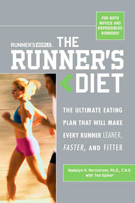 Runner's World the Runner's Diet: The Ultimate Eating Plan That Will Make Every Runner (and Walker) Leaner, Faster, and Fitter - Fernstrom, Madelyn H, and Spiker, Ted, and Editors of Runner's World Maga