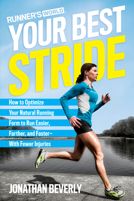 Runner's World Your Best Stride: How to Optimize Your Natural Running Form to Run Easier, Farther, and Faster--With Fewer Injuries - Beverly, Jonathan, and Editors of Runner's World Maga