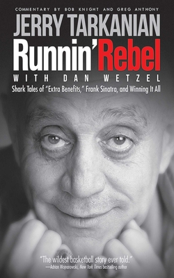 Runnin' Rebel: Shark Tales of Extra Benefits, Frank Sinatra, and Winning It All - Tarkanian, Jerry, and Wetzel, Dan, and Anthony, Greg (Commentaries by)