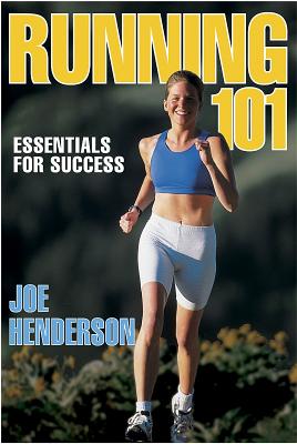 Running 101: Essentials for Success - Henderson, Joe