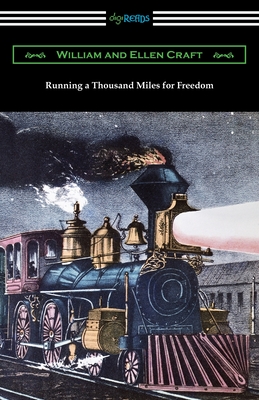 Running a Thousand Miles for Freedom - Craft, Ellen, and Craft, William