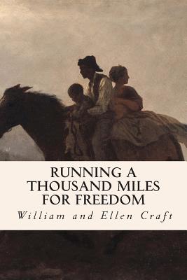 Running a Thousand Miles for Freedom - Ellen Craft, William and