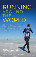 Running Around the World: How I ran 7 marathons on 7 continents in 7 days