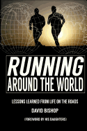 Running Around the World: Lessons Learned from Life on the Roads