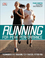 Running for Peak Performance: Techniques and Training for a Faster, Fitter You