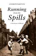 Running From the Spills: A Manchester Childhood