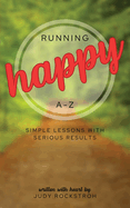 Running Happy A-Z: Simple Lessons with Serious Results